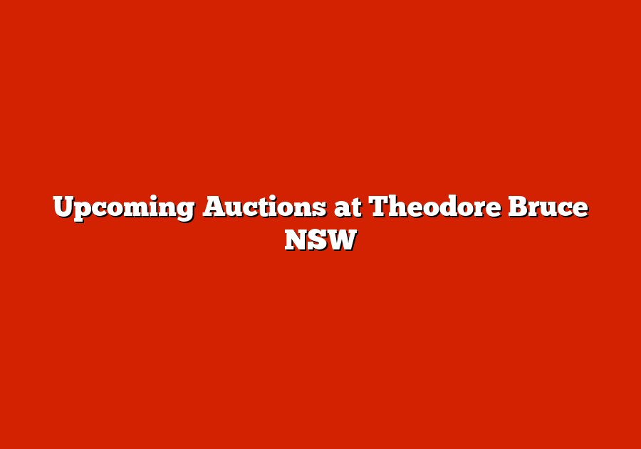 Upcoming Auctions at Theodore Bruce NSW