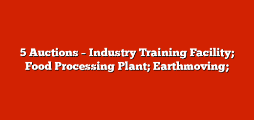 5 Auctions – Industry Training Facility; Food Processing Plant; Earthmoving;