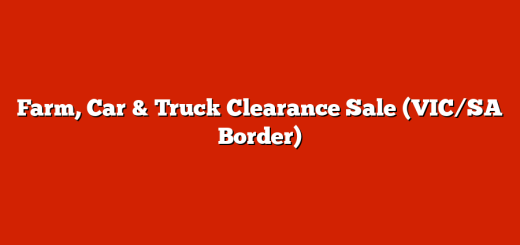 Farm, Car & Truck Clearance Sale (VIC/SA Border)