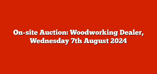 On-site Auction: Woodworking Dealer, Wednesday 7th August 2024