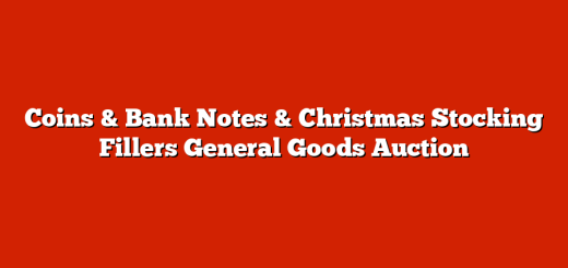 Coins & Bank Notes & Christmas Stocking Fillers General Goods Auction